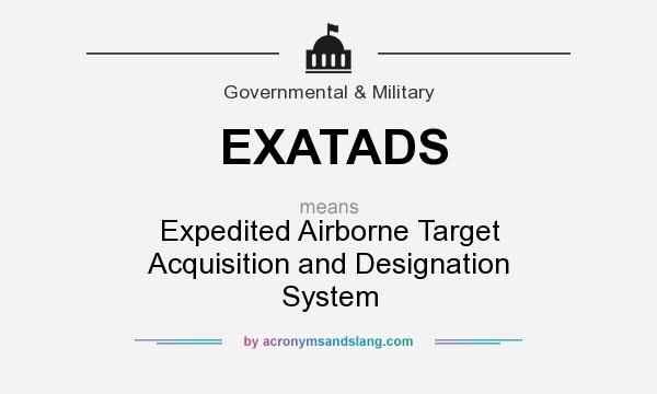 What does EXATADS mean? It stands for Expedited Airborne Target Acquisition and Designation System