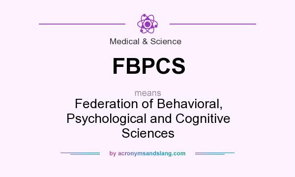 What does FBPCS mean? It stands for Federation of Behavioral, Psychological and Cognitive Sciences