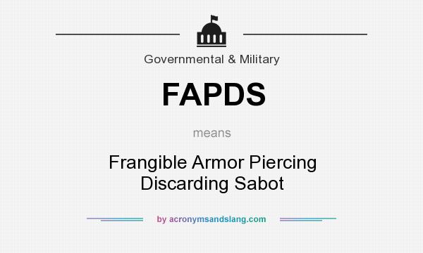 What does FAPDS mean? It stands for Frangible Armor Piercing Discarding Sabot