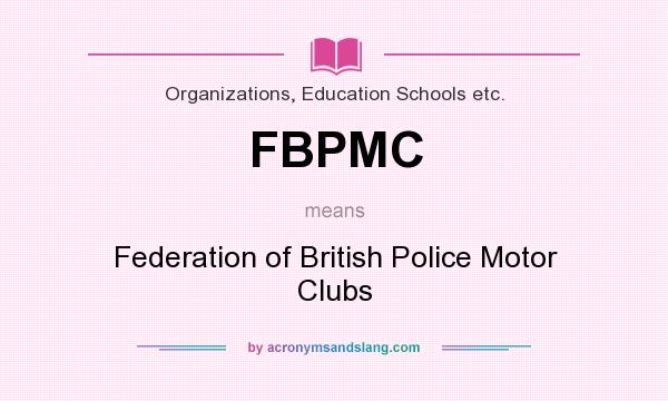 What does FBPMC mean? It stands for Federation of British Police Motor Clubs