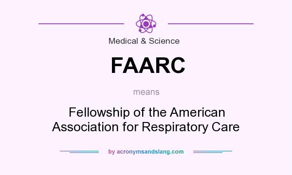 What does FAARC mean? It stands for Fellowship of the American Association for Respiratory Care