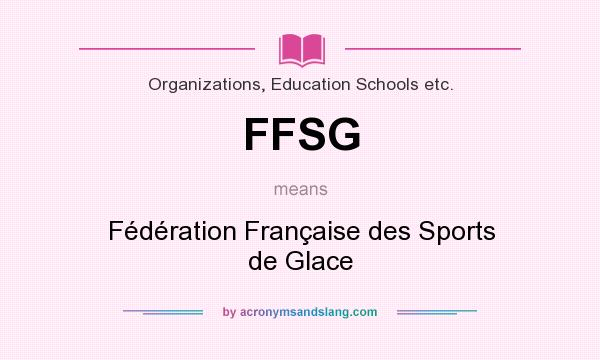 What does FFSG mean? It stands for Fédération Française des Sports de Glace
