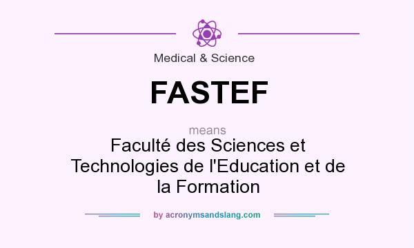 What does FASTEF mean? It stands for Faculté des Sciences et Technologies de l`Education et de la Formation