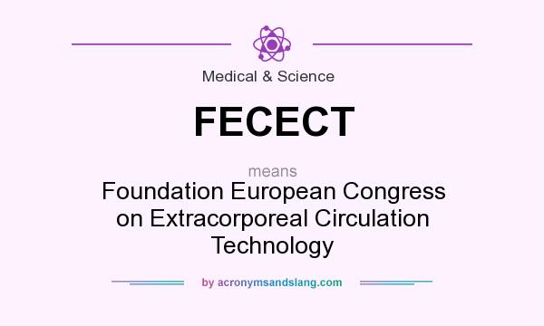 What does FECECT mean? It stands for Foundation European Congress on Extracorporeal Circulation Technology