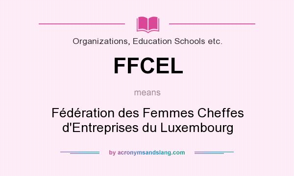 What does FFCEL mean? It stands for Fédération des Femmes Cheffes d`Entreprises du Luxembourg