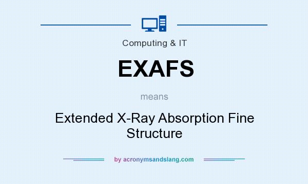 What does EXAFS mean? It stands for Extended X-Ray Absorption Fine Structure
