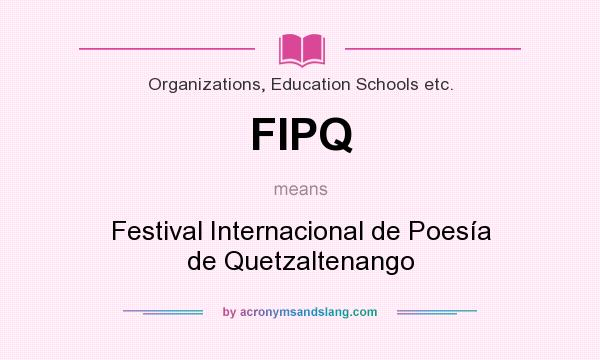 What does FIPQ mean? It stands for Festival Internacional de Poesía de Quetzaltenango