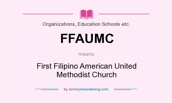 What does FFAUMC mean? It stands for First Filipino American United Methodist Church