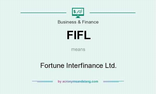 What does FIFL mean? It stands for Fortune Interfinance Ltd.