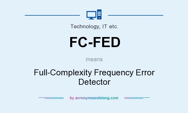 What does FC-FED mean? It stands for Full-Complexity Frequency Error Detector