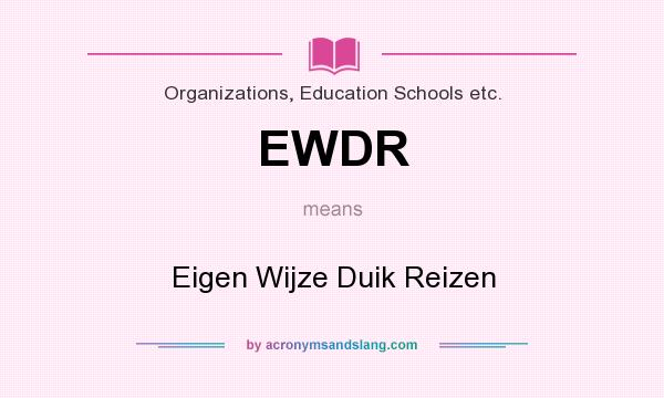 What does EWDR mean? It stands for Eigen Wijze Duik Reizen
