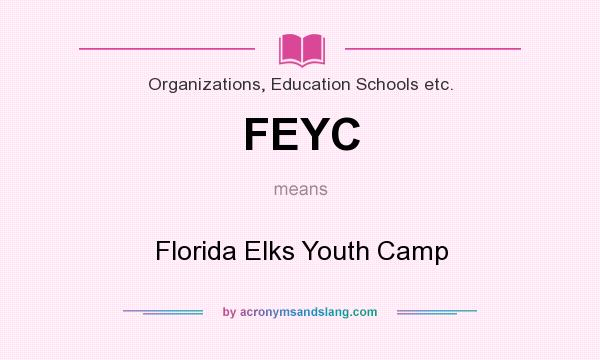 What does FEYC mean? It stands for Florida Elks Youth Camp