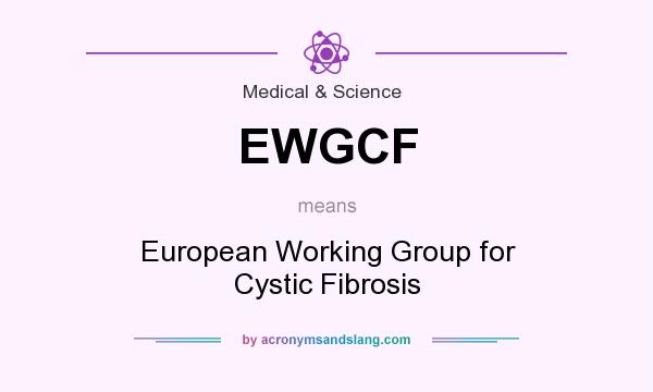 What does EWGCF mean? It stands for European Working Group for Cystic Fibrosis