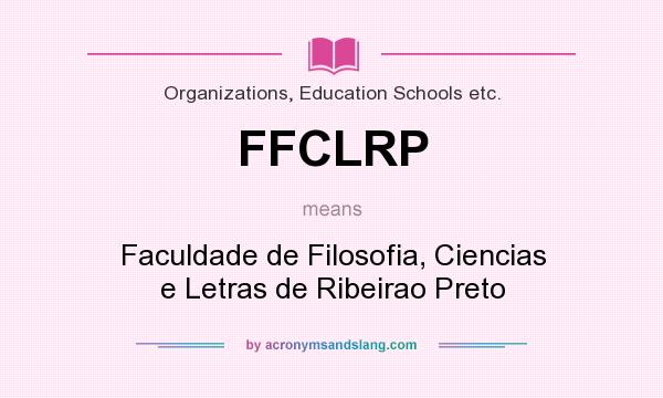 What does FFCLRP mean? It stands for Faculdade de Filosofia, Ciencias e Letras de Ribeirao Preto