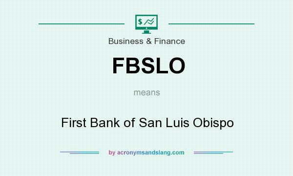 What does FBSLO mean? It stands for First Bank of San Luis Obispo