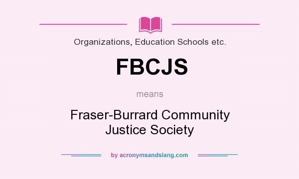 What does FBCJS mean? It stands for Fraser-Burrard Community Justice Society