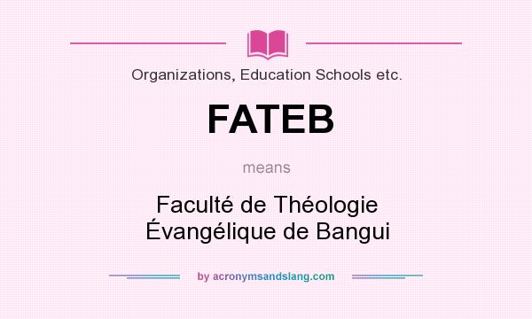 What does FATEB mean? It stands for Faculté de Théologie Évangélique de Bangui