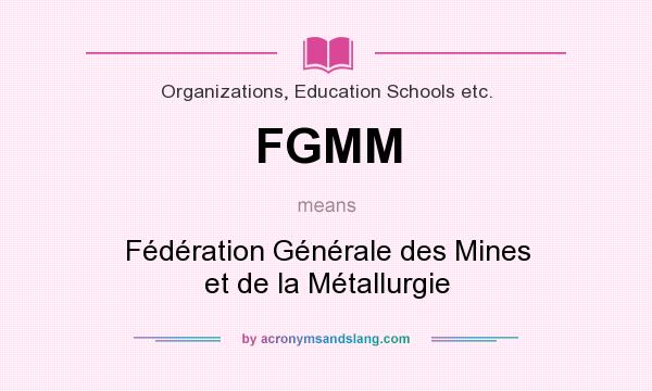 What does FGMM mean? It stands for Fédération Générale des Mines et de la Métallurgie