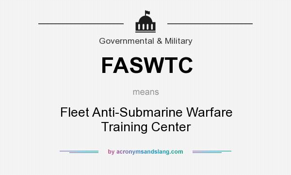 What does FASWTC mean? It stands for Fleet Anti-Submarine Warfare Training Center