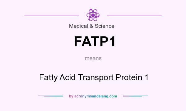 What does FATP1 mean? It stands for Fatty Acid Transport Protein 1