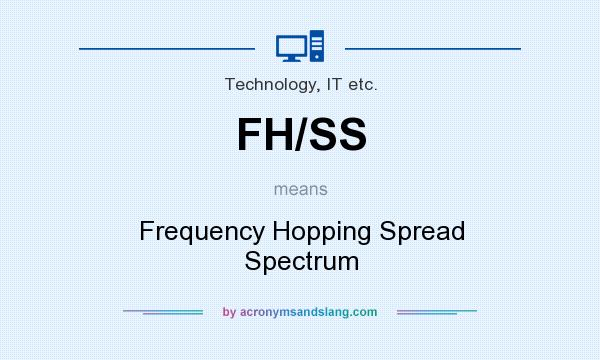 What does FH/SS mean? It stands for Frequency Hopping Spread Spectrum