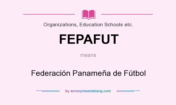 What does FEPAFUT mean? It stands for Federación Panameña de Fútbol