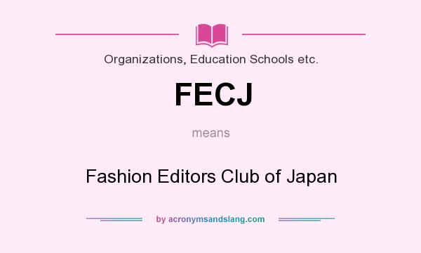 What does FECJ mean? It stands for Fashion Editors Club of Japan