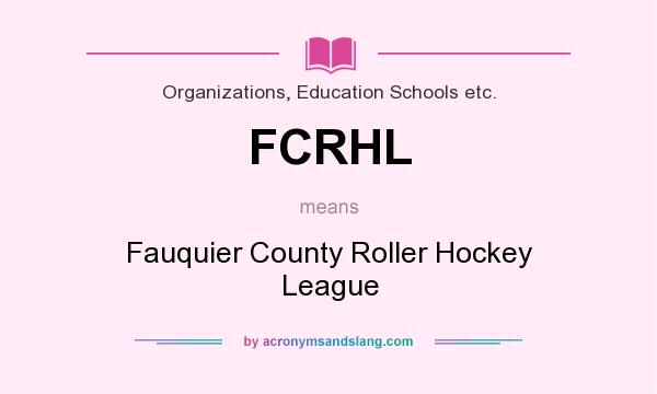 What does FCRHL mean? It stands for Fauquier County Roller Hockey League