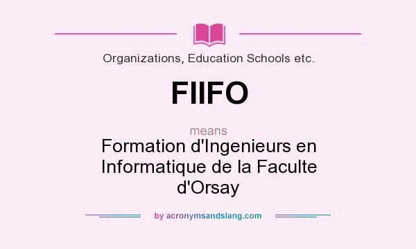 What does FIIFO mean? It stands for Formation d`Ingenieurs en Informatique de la Faculte d`Orsay