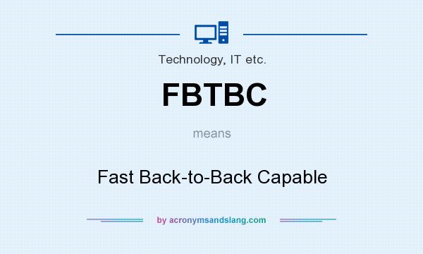 What does FBTBC mean? It stands for Fast Back-to-Back Capable