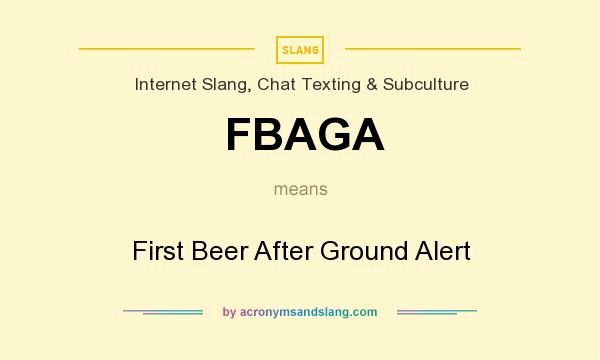 What does FBAGA mean? It stands for First Beer After Ground Alert