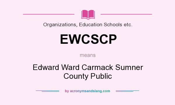 What does EWCSCP mean? It stands for Edward Ward Carmack Sumner County Public