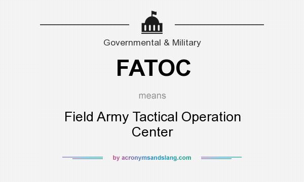What does FATOC mean? It stands for Field Army Tactical Operation Center