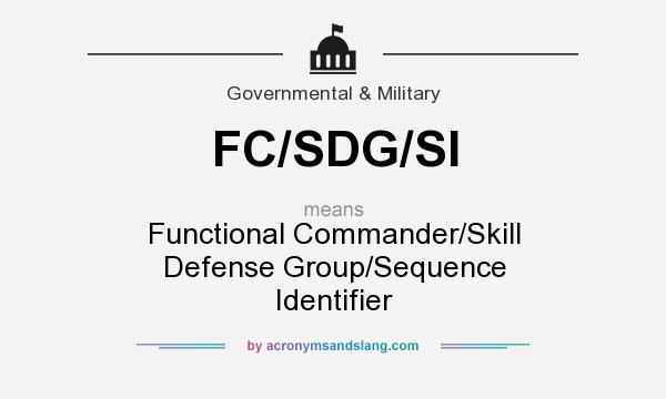 What does FC/SDG/SI mean? It stands for Functional Commander/Skill Defense Group/Sequence Identifier