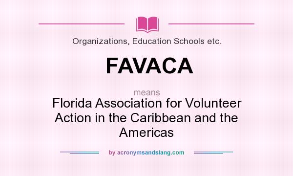 What does FAVACA mean? It stands for Florida Association for Volunteer Action in the Caribbean and the Americas