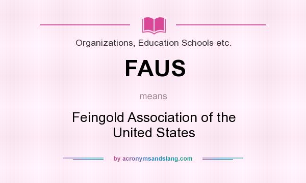What does FAUS mean? It stands for Feingold Association of the United States