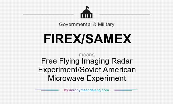 What does FIREX/SAMEX mean? It stands for Free Flying Imaging Radar Experiment/Soviet American Microwave Experiment