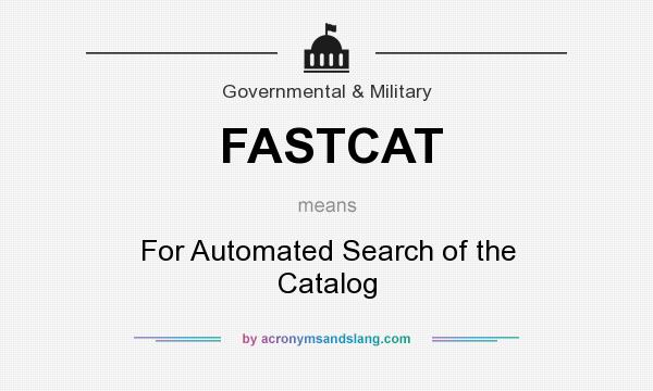 What does FASTCAT mean? It stands for For Automated Search of the Catalog