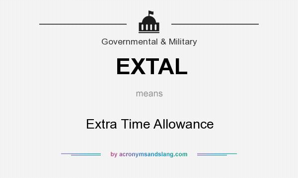 What does EXTAL mean? It stands for Extra Time Allowance