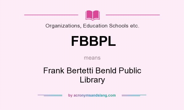 What does FBBPL mean? It stands for Frank Bertetti Benld Public Library