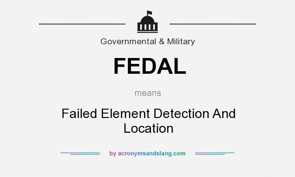What does FEDAL mean? It stands for Failed Element Detection And Location