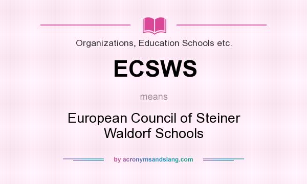 What does ECSWS mean? It stands for European Council of Steiner Waldorf Schools