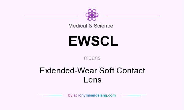 What does EWSCL mean? It stands for Extended-Wear Soft Contact Lens