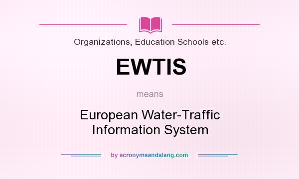 What does EWTIS mean? It stands for European Water-Traffic Information System