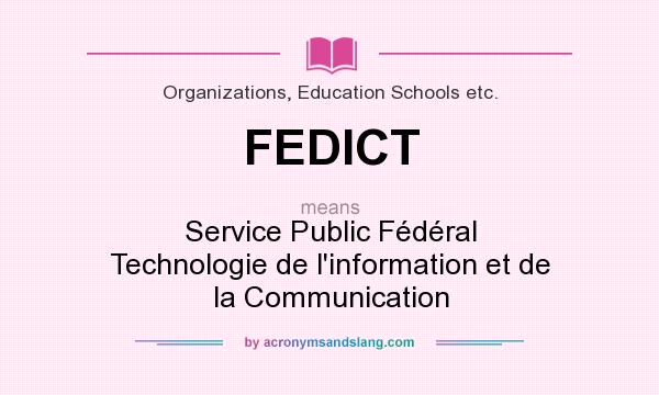 What does FEDICT mean? It stands for Service Public Fédéral Technologie de l`information et de la Communication