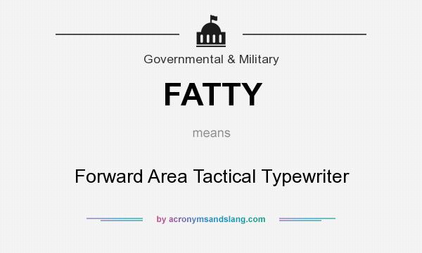 What does FATTY mean? It stands for Forward Area Tactical Typewriter