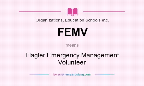 What does FEMV mean? It stands for Flagler Emergency Management Volunteer