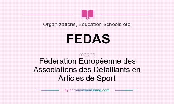What does FEDAS mean? It stands for Fédération Européenne des Associations des Détaillants en Articles de Sport