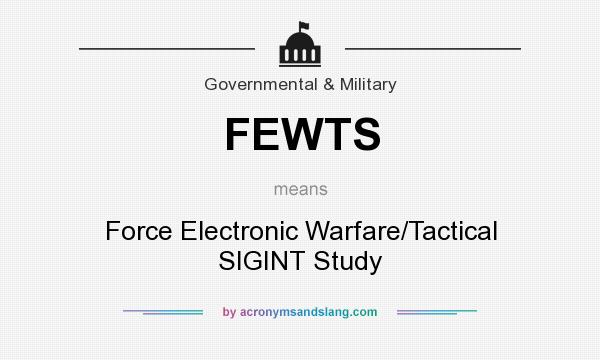 What does FEWTS mean? It stands for Force Electronic Warfare/Tactical SIGINT Study