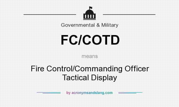 What does FC/COTD mean? It stands for Fire Control/Commanding Officer Tactical Display